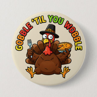 Badge Rond 7,6 Cm Gobble 'Til You Wobble