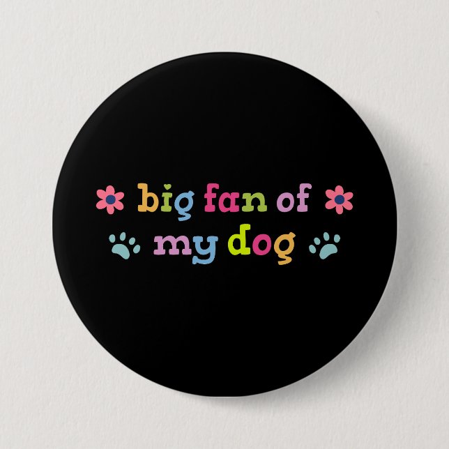 Badge Rond 7,6 Cm Grand fan de mon chien (Devant)