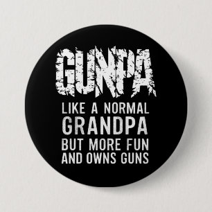 Badge Rond 7,6 Cm GUNPA Comme Un Grand-Père Normal Mais Plus Amusant