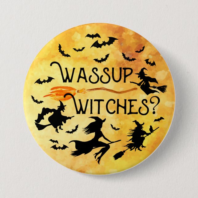 Badge Rond 7,6 Cm Halloween WASSUP WITCHES ? Drôle (Devant)