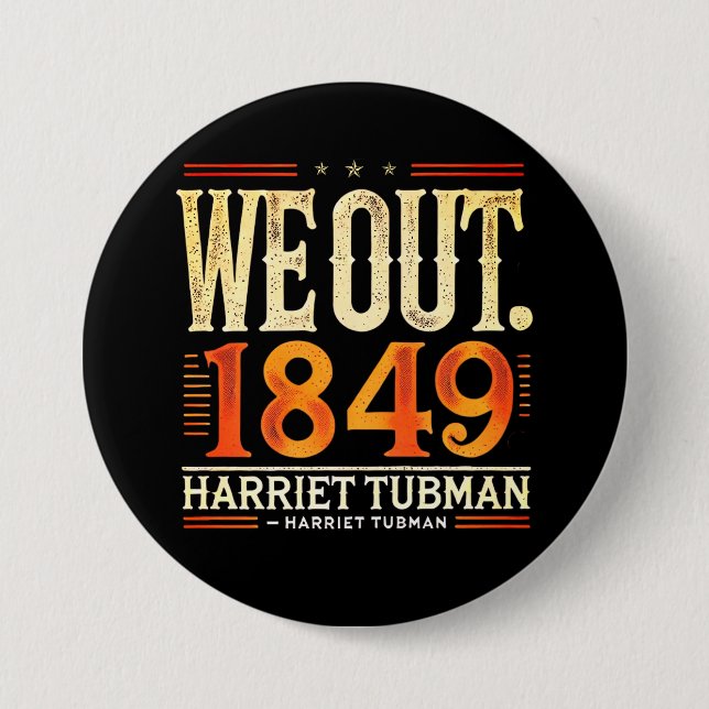 Badge Rond 7,6 Cm Harriet Tubman We Out 1849 Histoire de l'Amérique  (Devant)