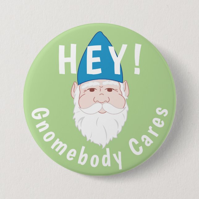 Badge Rond 7,6 Cm Hé ! Gnomebody Cares Funny Gnome (Devant)