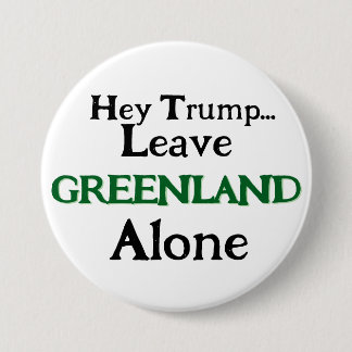 Badge Rond 7,6 Cm Hey Trump, Leave Greenland Alone