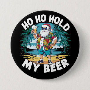 Badge Rond 7,6 Cm Ho Ho tenir ma bière Noël en juillet été Père Noël
