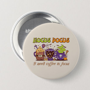 Badge Rond 7,6 Cm Hocus Pocus - J'Ai Besoin De Café Pour Me Concentr