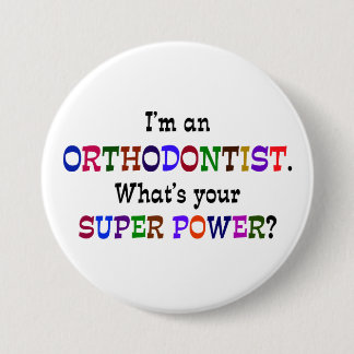 Badge Rond 7,6 Cm Humour de super puissance orthodontiste
