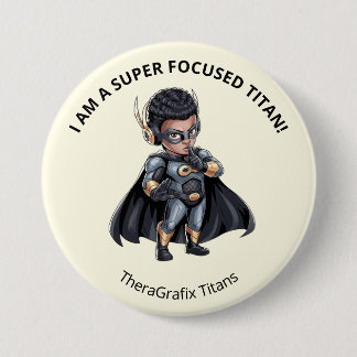 Badge Rond 7,6 Cm I Am A Super Focused Titan Pin Button