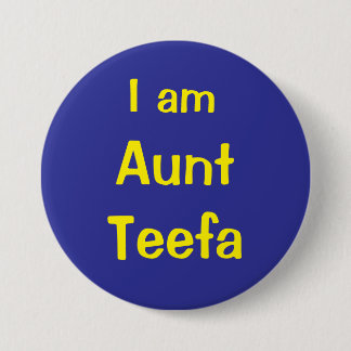 Badge Rond 7,6 Cm I am Aunt Teefa