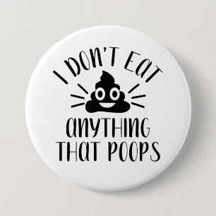 Badge Rond 7,6 Cm I Don't Eat Anything That Poops, Vegan Button