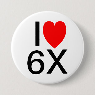 Badge Rond 7,6 Cm "I LOVE 6X" Drôle badge/bouton de slogan