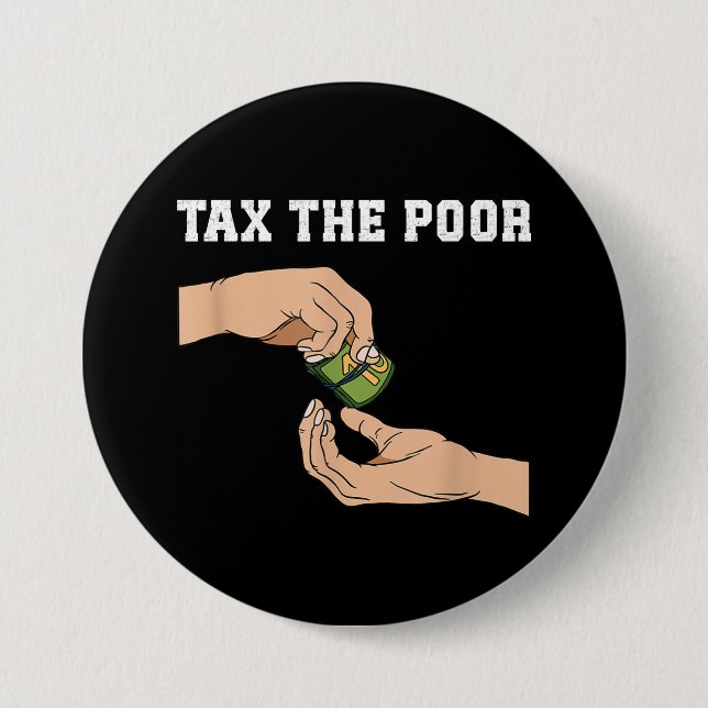 Badge Rond 7,6 Cm Impôt sur les pauvres (Devant)