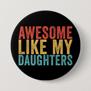 Badge Rond 7,6 Cm Incroyable comme mes filles Cadeau rétro drôle pou