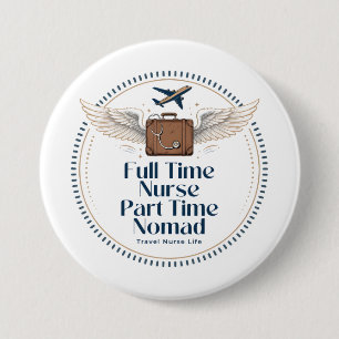 Badge Rond 7,6 Cm Infirmière à Temps Plein, Nomade à Temps Partiel -