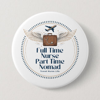 Badge Rond 7,6 Cm Infirmière à Temps Plein, Nomade à Temps Partiel -