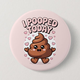 Badge Rond 7,6 Cm j'ai fait caca aujourd'hui