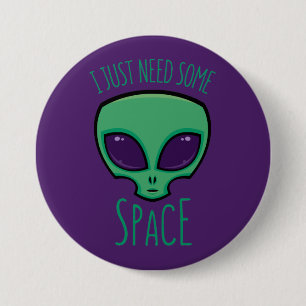Badge Rond 7,6 Cm J'Ai Juste Besoin D'Un Alien Spatial