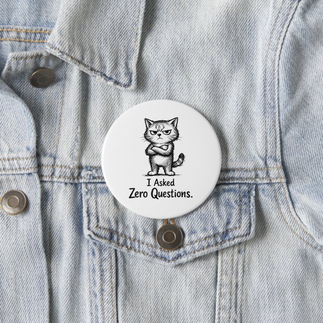 Badge Rond 7,6 Cm J'ai posé zéro question - Attitude de chat sarcast (En situation)