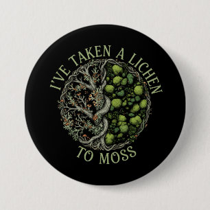 Badge Rond 7,6 Cm J'ai Pris un Lichen pour de la Mousse - Blague Nat