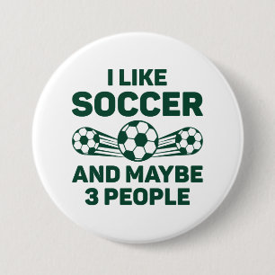 Badge Rond 7,6 Cm J'Aime Le Football Et Peut-Être 3 Personnes