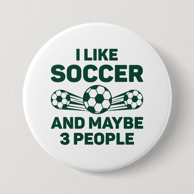 Badge Rond 7,6 Cm J'Aime Le Football Et Peut-Être 3 Personnes (Devant)
