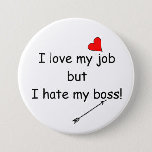Badge Rond 7,6 Cm J'aime mon travail mais je déteste mon patron !