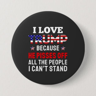 Badge Rond 7,6 Cm "J'aime Trump parce qu'il fait chier tous les gens