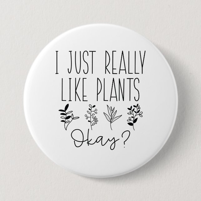 Badge Rond 7,6 Cm J'Aime Vraiment Les Plantes D'Accord (Devant)