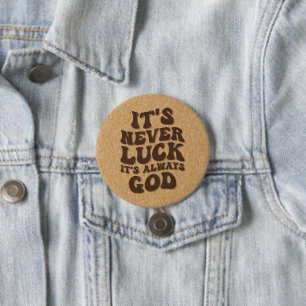 Badge Rond 7,6 Cm Jamais la chance C’est toujours Dieu