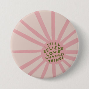 Badge Rond 7,6 Cm Je Crois Toujours L'Amour Changer Les Choses - Ins