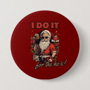 Badge Rond 7,6 Cm je le fais pour l'humour de noël amusant, père Noë