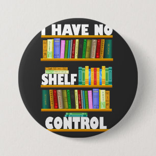Badge Rond 7,6 Cm je n'ai pas de contrôle sur les étagères, je lis T