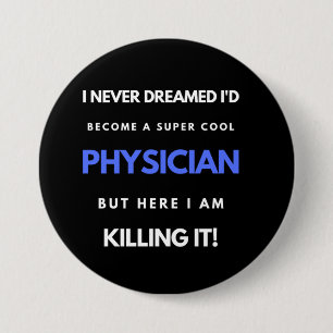 Badge Rond 7,6 Cm Je n'aurais jamais rêvé que je devenais un médecin