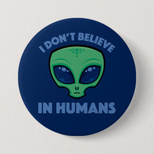 Badge Rond 7,6 Cm Je ne crois pas en l'humain Dessin animé Alien