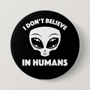 Badge Rond 7,6 Cm Je ne crois pas en l'humain Dessin animé Alien en