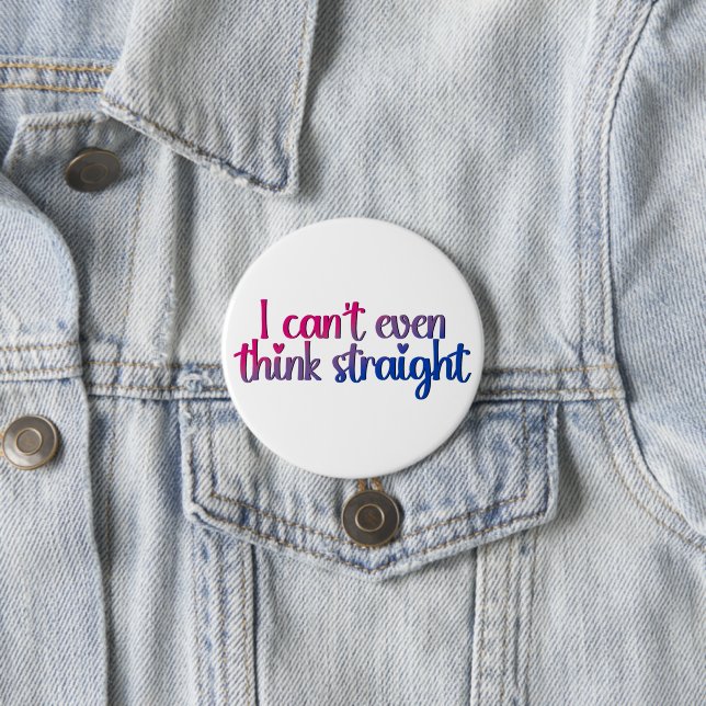 Badge Rond 7,6 Cm Je ne peux même pas penser droit - Fierté bisexuel (En situation)
