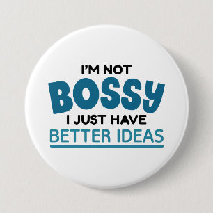 Badge Rond 7,6 Cm Je ne suis pas Bossy J'ai juste de meilleures idée