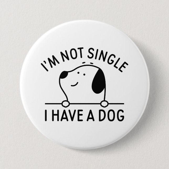 Badge Rond 7,6 Cm Je ne suis pas célibataire j'ai un chien (Devant)