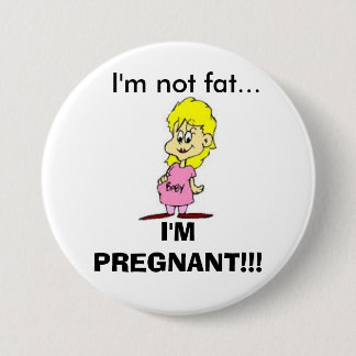 Badge Rond 7,6 Cm Je ne suis pas gros… Je suis enceinte ! bouton