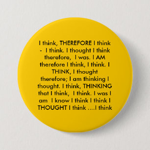 Badge Rond 7,6 Cm Je pense, DONC je pense - je pense. I cependant…