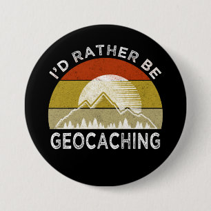 Badge Rond 7,6 Cm Je Préférerais Être Geocaching