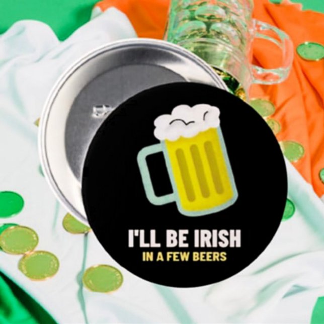 Badge Rond 7,6 Cm Je serai irlandais dans quelques bières St. Patric (Créateur téléchargé)