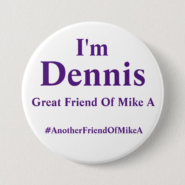 Badge Rond 7,6 Cm Je suis Dennis - un autre ami de Mike A (Devant)
