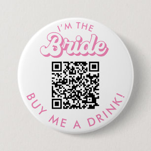 Badge Rond 7,6 Cm Je suis la mariée Acheter un verre Code QR Bouton
