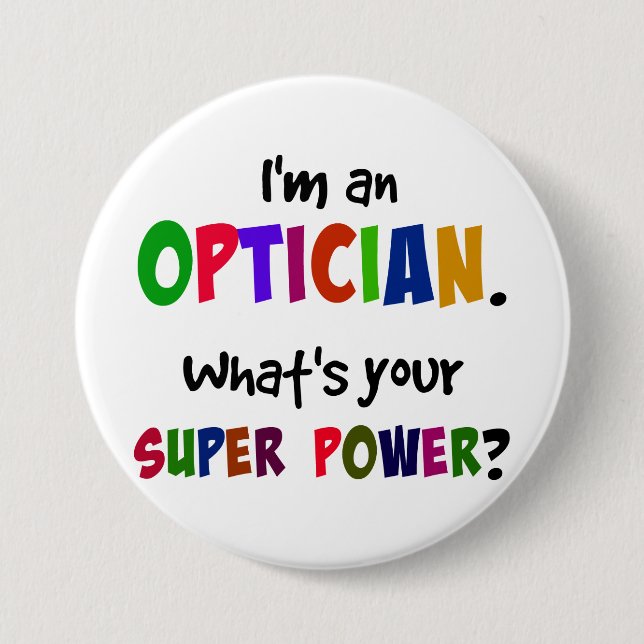 Badge Rond 7,6 Cm Je suis Opticien. Quel est ton super pouvoir ? (Devant)
