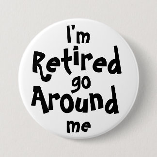 Badge Rond 7,6 Cm Je suis retiré… me circule