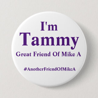 Badge Rond 7,6 Cm Je suis Tammy - un autre ami de Mike A