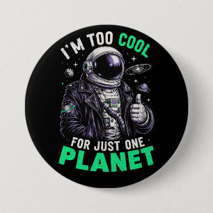 Badge Rond 7,6 Cm Je suis trop cool pour une seule planète