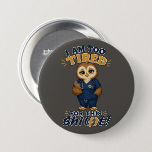 Badge Rond 7,6 Cm Je suis trop fatigué pour ce poste de chouette inf