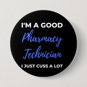 Badge Rond 7,6 Cm Je suis un bon technicien en pharmacie Je viens ju