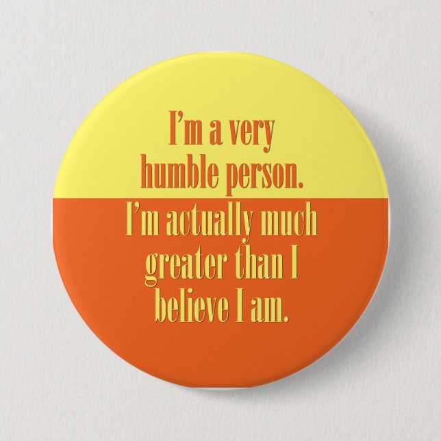 Badge Rond 7,6 Cm Je suis une personne très humble (Devant)
